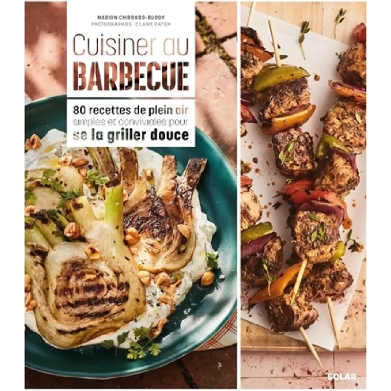 Cuisiner au barbecue : 80 recettes de plein air simples et conviviales pour se la griller douce