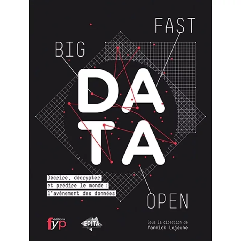 Big, fast, open, data : décrire, décrypter et prédire le monde : l’avènement des données
