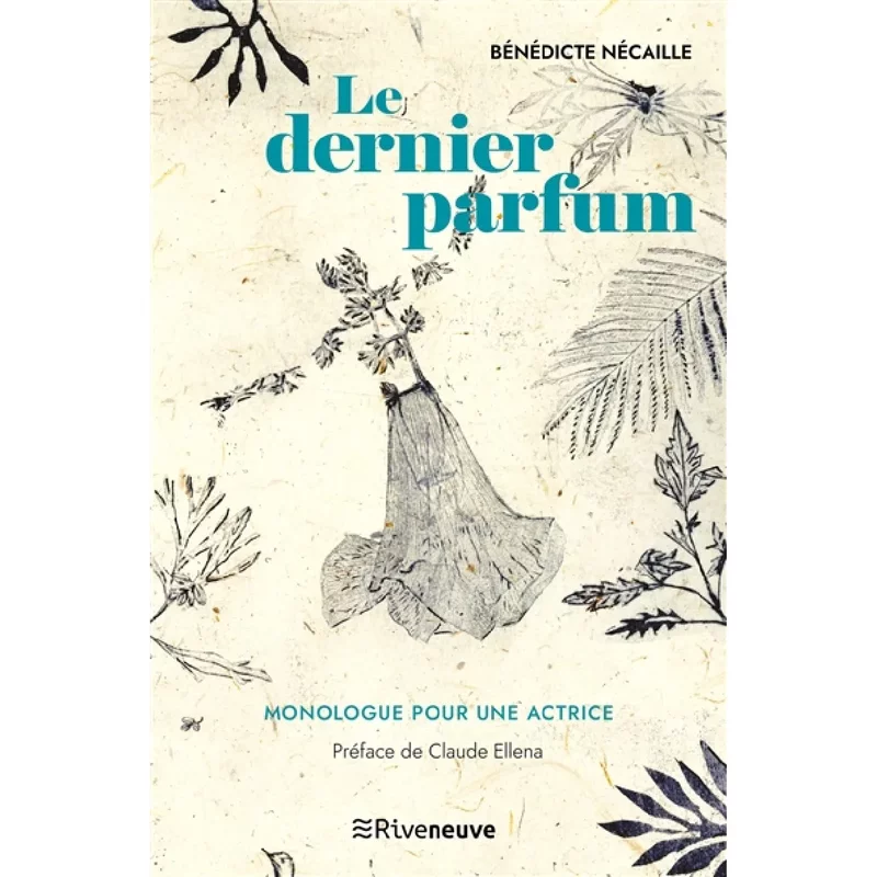 Le dernier parfum : monologue pour une actrice