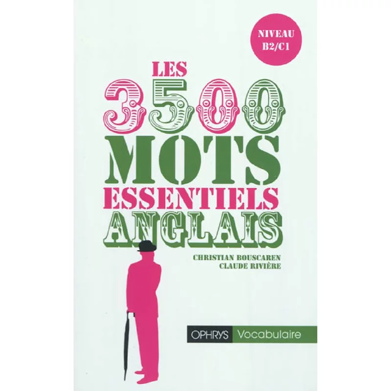 Anglais, les 3.500 mots essentiels : niveau B2-C1