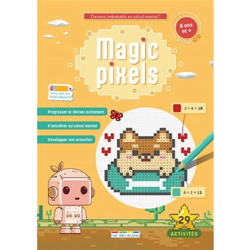 Magic pixels : 8 ans et +, niveau 2 : deviens imbattable en calcul mental !