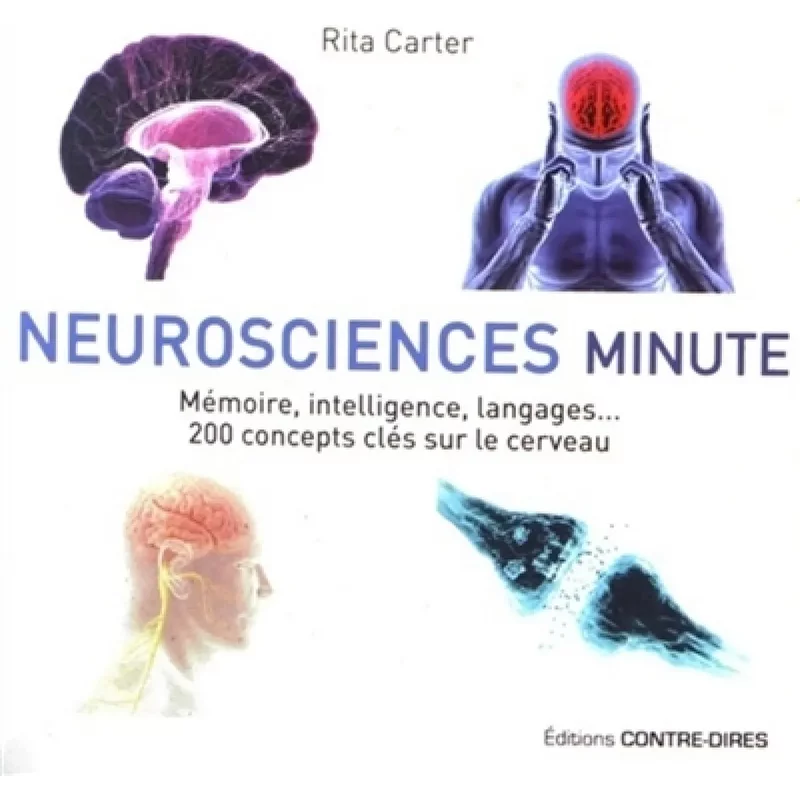 Neurosciences minute : mémoire, intelligence, langages... : 200 concepts clés sur le cerveau