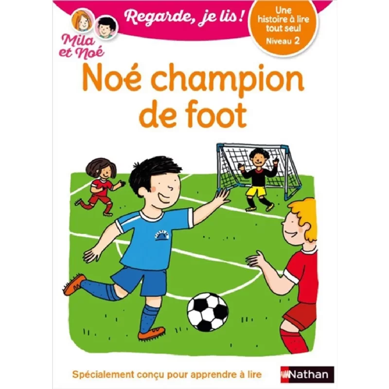 Noé champion de foot : une histoire à lire tout seul, niveau 2