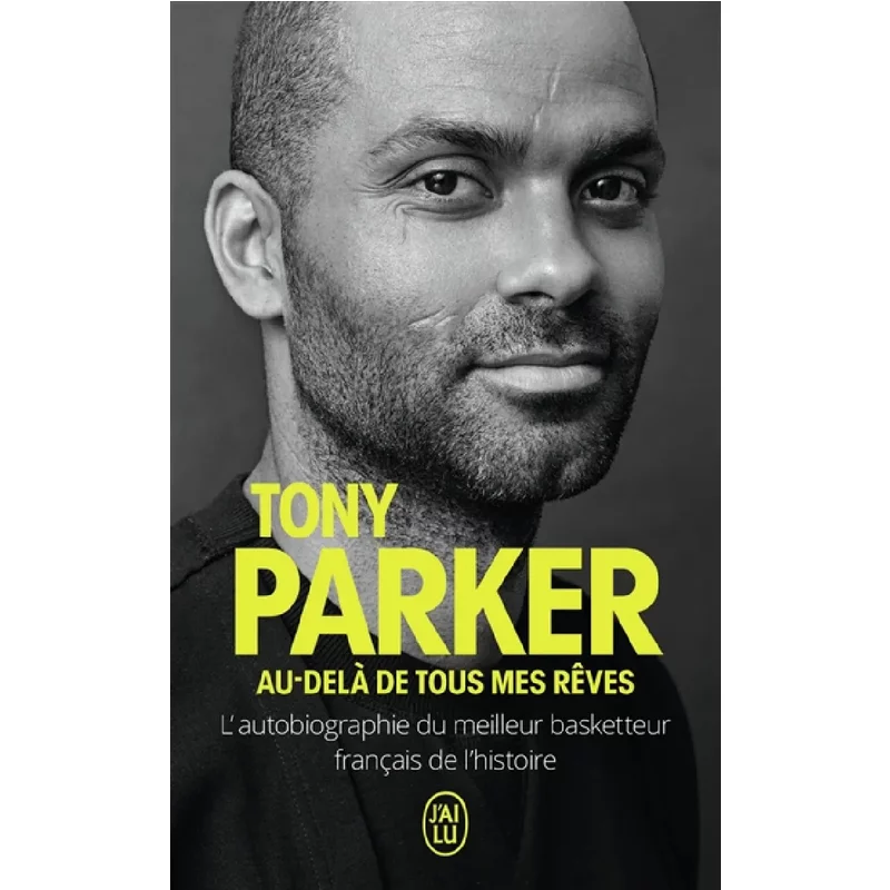 Au-delà de tous mes rêves : l'autobiographie du meilleur basketteur français de l'histoire