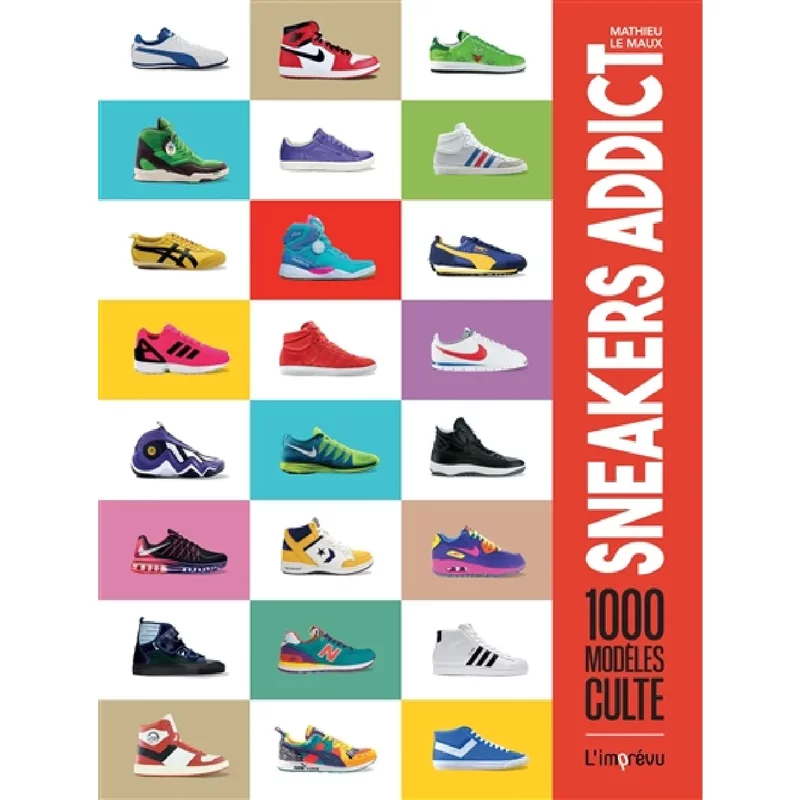 Sneakers addict : 1.000 modèles cultes