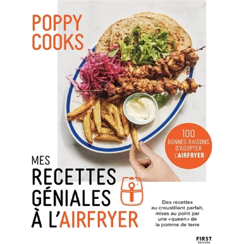 Mes recettes géniales à l'airfryer : 100 bonnes raisons d'adopter l'airfryer : des recettes au croustillant parfait, mises au point par une queen de la pomme de terre