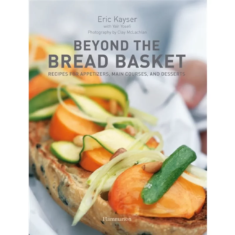 Beyond the bread basket : recipes for appetizers, main courses, and desserts
