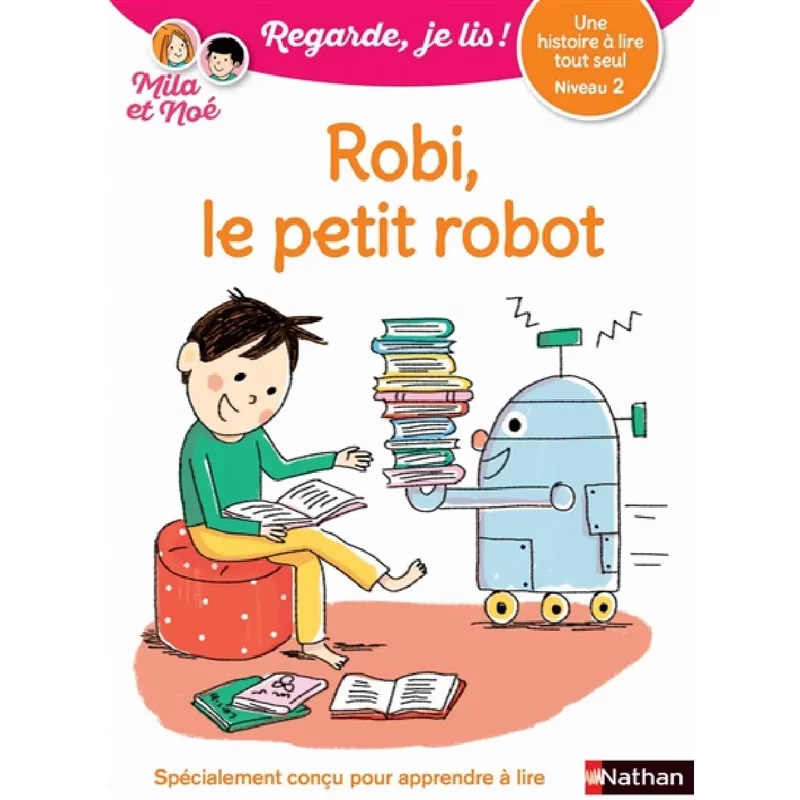 Robi, le petit robot : une histoire à lire tout seul, niveau 2