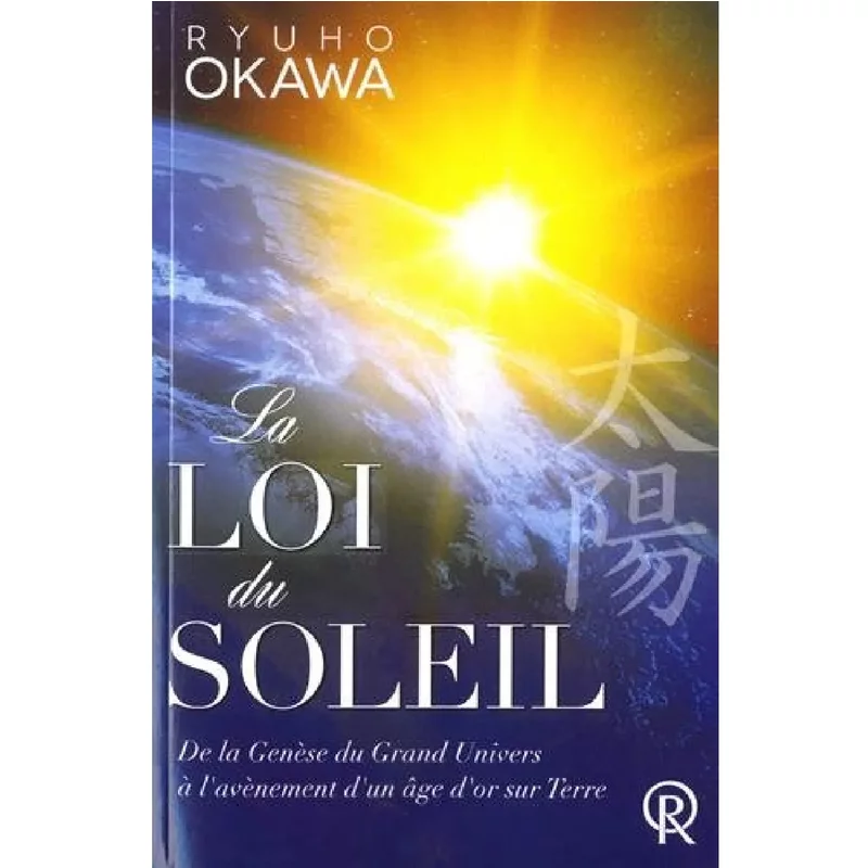 La loi du Soleil : de la genèse du Grand Univers à l'avènement d'un âge d'or sur Terre