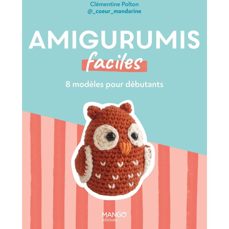 Livre Amigurumis faciles 8 modèles - Editions Mango - Mondial Tissus