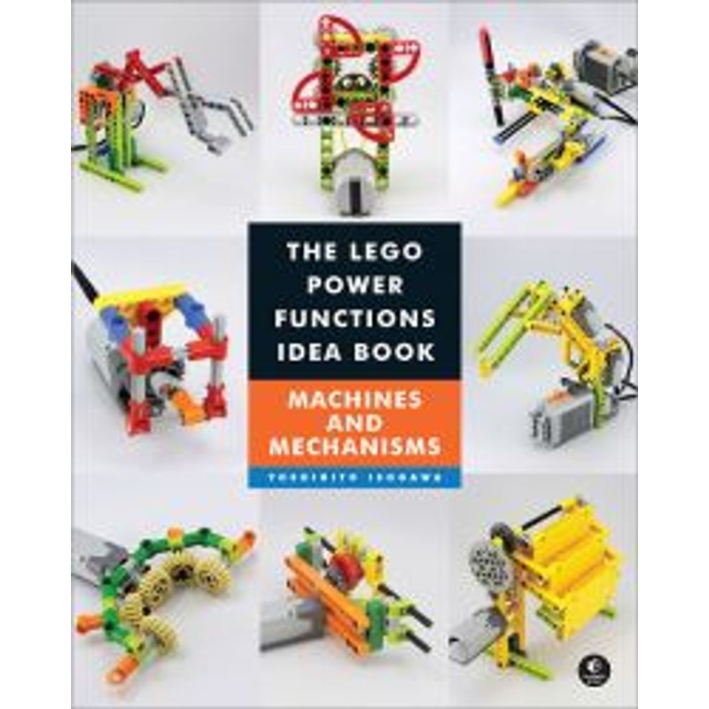 The LEGO Power Functions Idea Book. Vol. 1 Machines and Mechanisms